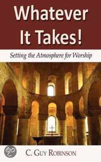 Whatever It Takes! Setting the Atmosphere for Worship