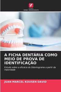 A Ficha Dentaria Como Meio de Prova de Identificacao