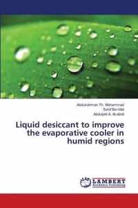 Liquid desiccant to improve the evaporative cooler in humid regions