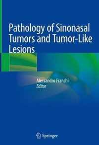 Pathology of Sinonasal Tumors and Tumor-Like Lesions