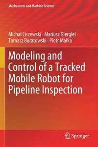 Modeling and Control of a Tracked Mobile Robot for Pipeline Inspection