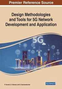 Design Methodologies and Tools for 5G Network Development and Application