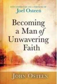 Becoming a Man of Unwavering Faith