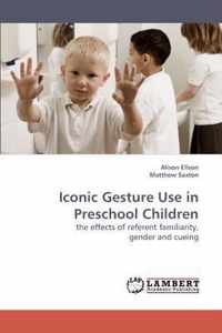 Iconic Gesture Use in Preschool Children