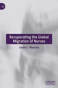 Recuperating The Global Migration of Nurses