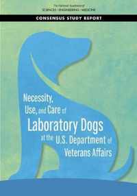 Necessity, Use, and Care of Laboratory Dogs at the U.S. Department of Veterans Affairs
