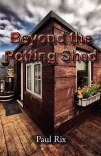 Beyond the Potting Shed