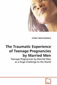 The Traumatic Experience of Teenage Pregnancies by Married Men