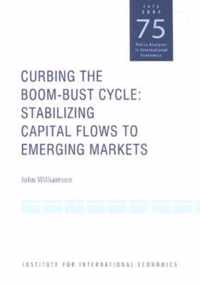 Curbing the Boom-Bust Cycle - Stabilizing Capital Flows to Emerging Markets