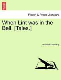 When Lint Was in the Bell. [Tales.]