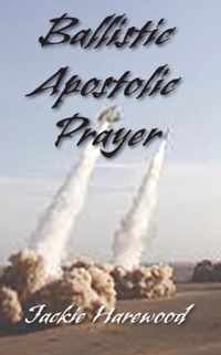 Ballistic Apostolic Prayer