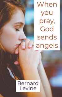 When You Pray, God Sends Angels