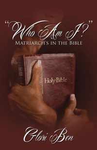 Who Am I?  Matriarch's in the Bible