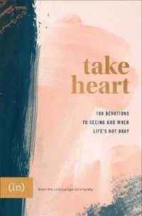 Take Heart 100 Devotions to Seeing God When Life's Not Okay