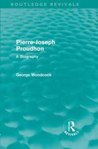 Pierre-Joseph Proudhon: A Biography