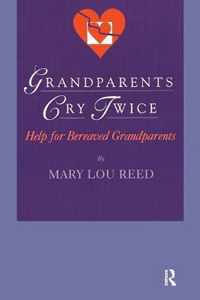 Grandparents Cry Twice: Help for Bereaved Grandparents