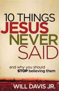 10 Things Jesus Never Said