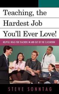 Teaching, the Hardest Job You'll Ever Love!