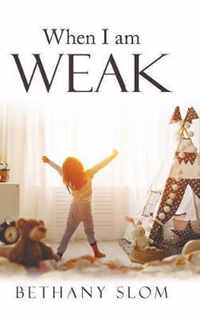 When I Am Weak