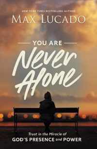 You Are Never Alone