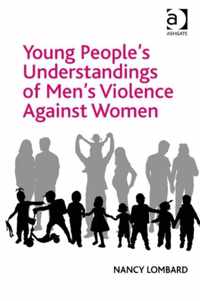 Young People's Understandings of Men's Violence Against Women