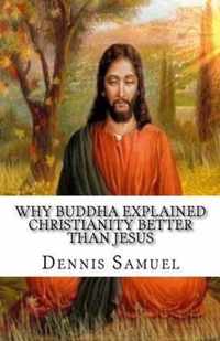 Why Buddha explained Christianity better than Jesus