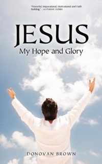 Jesus My Hope and Glory