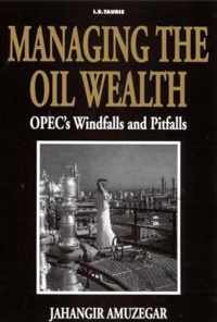 Managing Oil Wealth: Opec's Windfalls And Pitfalls