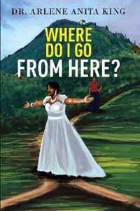 WHERE DO I GO FROM HERE 2nd EDITION