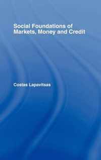 Social Foundations of Markets, Money and Credit