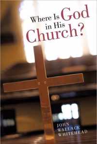 Where Is God in His Church?