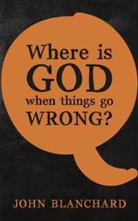 Where is God when things go Wrong ?