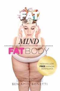 Fat Mind Fat Body - International Bestselling Hypnotherapist, Certified Nutritionist & Personal Trainer