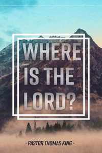 Where Is the Lord