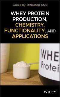 Whey Protein Production, Chemistry, Functionality, and Applications