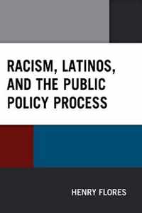 Racism, Latinos, and the Public Policy Process