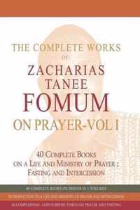 The Complete Works of Zacharias Tanee Fomum on Prayer (Volume One)