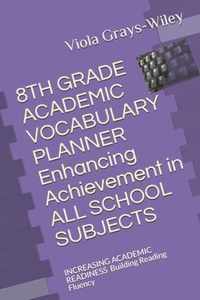 8TH GRADE ACADEMIC VOCABULARY PLANNER Enhancing Achievement in ALL SCHOOL SUBJECTS