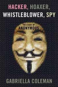 Hacker, Hoaxer, Whistleblower, Spy