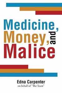 Medicine, Money, and Malice