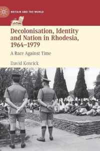 Decolonisation, Identity and Nation in Rhodesia, 1964-1979