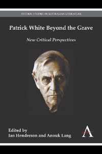 Patrick White Beyond the Grave