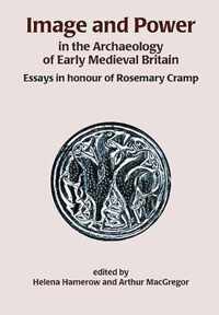 Image and Power in the Archaeology of Early Medieval Britain