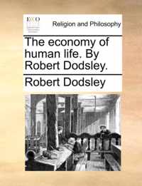 The Economy of Human Life. by Robert Dodsley.