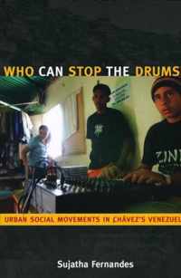 Who Can Stop the Drums?: Urban Social Movements in Chávez's Venezuela