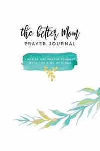 The Better Mom Prayer Journal