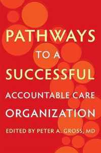 Pathways to a Successful Accountable Care Organization