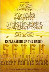 Explanation of the Hadith: Seven whom Allah will shade on a day when there is no shade except for His shade