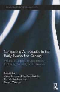 Comparing Autocracies in the Early Twenty-First Century: Volume 1: Unpacking Autocracies - Explaining Similarity and Difference