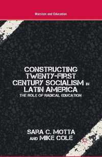 Constructing Twenty-First Century Socialism in Latin America